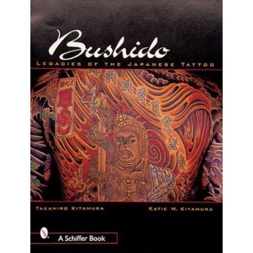 Bushido Legacies of the Japanese Tattoo