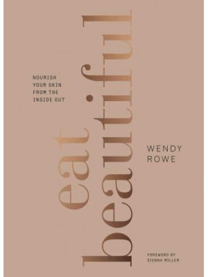 Eat Beautiful Nourish Your Skin from the Inside Out