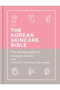 The Korean Skincare Bible