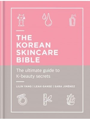 The Korean Skincare Bible
