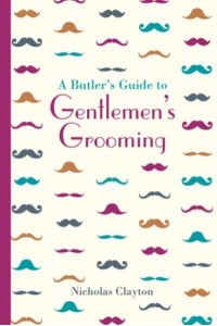 A Butler's Guide to Gentleman's Grooming