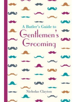 A Butler's Guide to Gentleman's Grooming