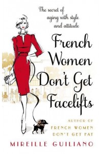 French Women Don't Get Facelifts Aging With Attitude