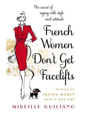 French Women Don't Get Facelifts Aging With Attitude