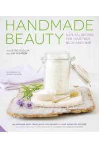 Handmade Beauty Natural Recipes for Your Face, Body and Hair