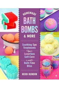 Homemade Bath Bombs & More Soothing Spa Treatments for Luxurious Self-Care and Bath-Time Bliss
