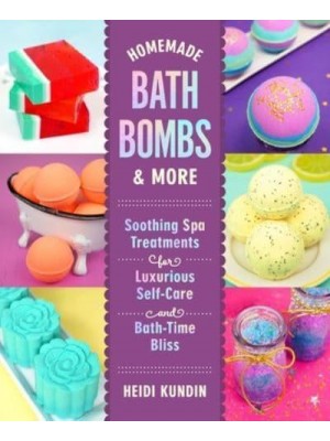 Homemade Bath Bombs & More Soothing Spa Treatments for Luxurious Self-Care and Bath-Time Bliss