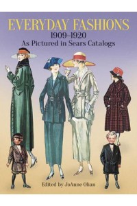 Everyday Fashions, 1909-1920, as Pictured in Sears Catalogs - Dover Fashion and Costumes
