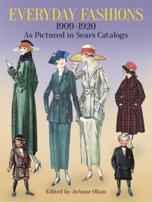Everyday Fashions, 1909-1920, as Pictured in Sears Catalogs - Dover Fashion and Costumes