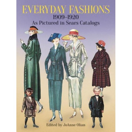 Everyday Fashions, 1909-1920, as Pictured in Sears Catalogs - Dover Fashion and Costumes