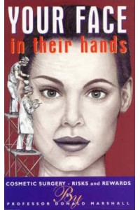 Your Face in Their Hands Cosmetic Surgery : Risks and Rewards