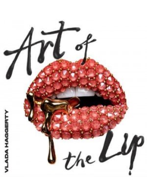 Art of the Lips Shimmering, Liquified, Bejeweled and Adorned