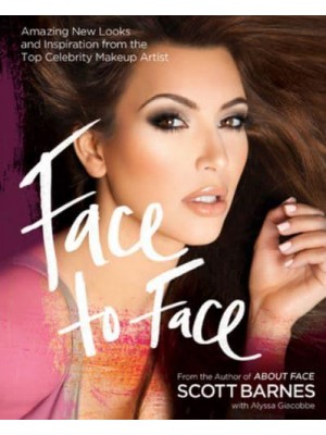 Face to Face Amazing New Looks and Inspiration from the Top Celebrity Makeup Artist