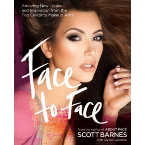 Face to Face Amazing New Looks and Inspiration from the Top Celebrity Makeup Artist