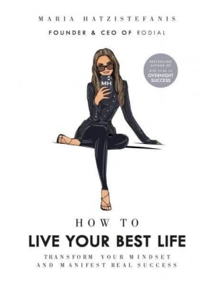 How to Live Your Best Life Transform Your Mindset and Manifest Real Success