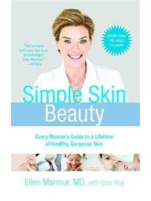 Simple Skin Beauty Every Woman's Guide to a Lifetime of Healthy, Gorgeous Skin