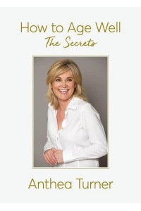 How to Age Well The Secrets to Always Looking Your Best