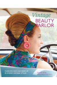 Vintage Beauty Parlor Flawless Hair and Make-Up in Iconic Vintage Styles