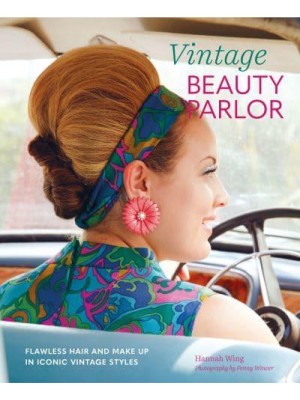 Vintage Beauty Parlor Flawless Hair and Make-Up in Iconic Vintage Styles
