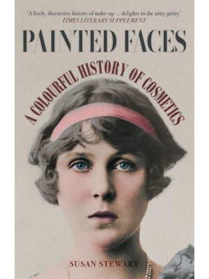 Painted Faces A Colourful History of Cosmetics