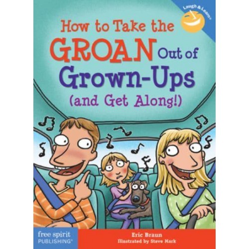 How to Take the Groan Out of Grown-Ups (And Get Along!) - Laugh and Learn