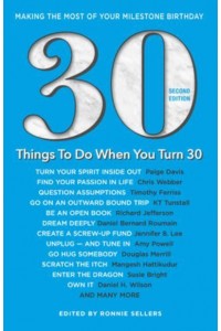 30 Things to Do When You Turn 30 Second Edition Making the Most of Your Milestone Birthday