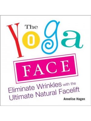 The Yoga Face Eliminate Wrinkles With the Ultimate Natural Facelift