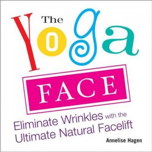 The Yoga Face Eliminate Wrinkles With the Ultimate Natural Facelift