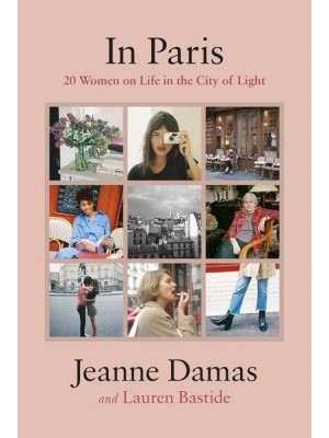 In Paris 20 Women on Life in the City of Light