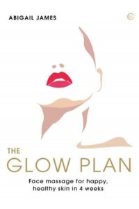 The Glow Plan Face Massage for Happy, Healthy Skin in 4 Weeks