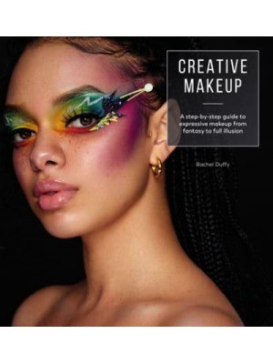Creative Makeup A Step-by-Step Guide to Expressive Makeup from Fantasy to Full Illusion