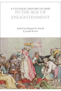 A Cultural History of Hair in the Age of Enlightenment - A Cultural History of Hair