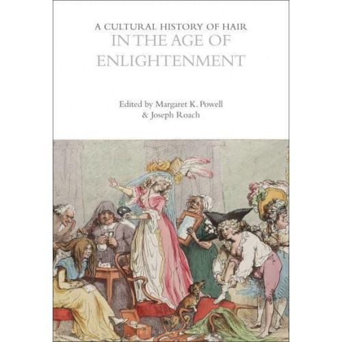 A Cultural History of Hair in the Age of Enlightenment - A Cultural History of Hair