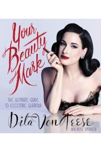 Your Beauty Mark The Ultimate Guide to Eccentric Glamour