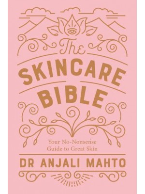 The Skincare Bible Your No-Nonsense Guide to Great Skin
