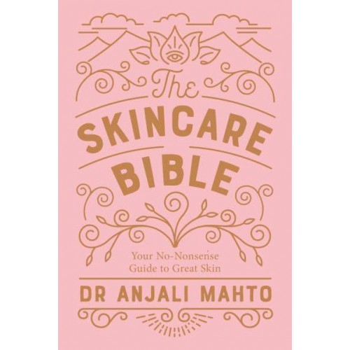 The Skincare Bible Your No-Nonsense Guide to Great Skin