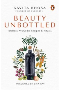 Beauty Unbottled Timeless Ayurvedic Rituals & Recipes