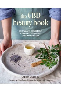 The CBD Beauty Book Make Your Own Natural Beauty Products With the Goodness Extracted from Hemp