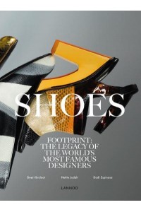 Foot Print The Tracks of Shoes in Fashion - Lannoo Publishers