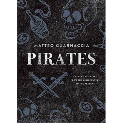 Pirates Culture and Style from the 15th Century to the Present