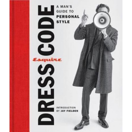 Esquire Dress Code A Man's Guide to Personal Style