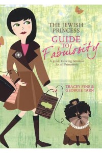The Jewish Princess Guide to Fabulosity A Guide to Being Fabulous for All Princesses