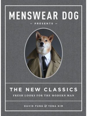 Menswear Dog Presents the New Classics Fresh Looks for the Modern Man