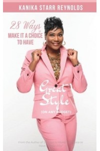 28 Ways to Make it a Choice to Have Great Style (On Any Budget)