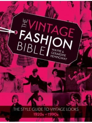 The Vintage Fashion Bible The Style Guide to Vintage Looks, 1920S-1990S