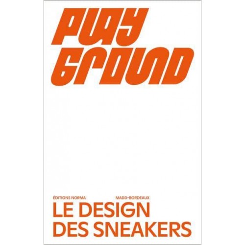 Playground Le Design Des Sneakers - Éditions Norma