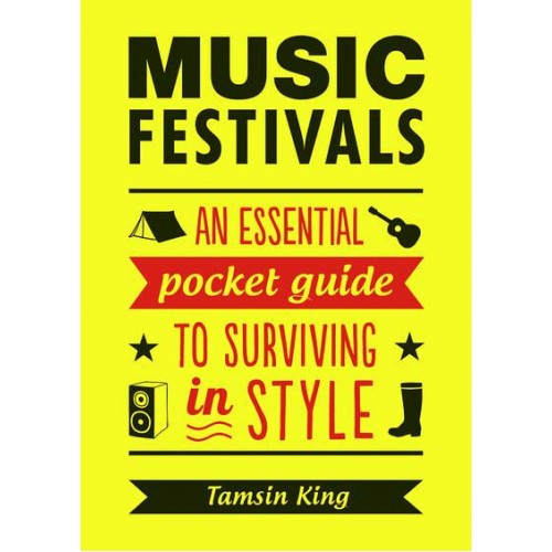 Music Festivals An Essential Pocket Guide to Surviving in Style