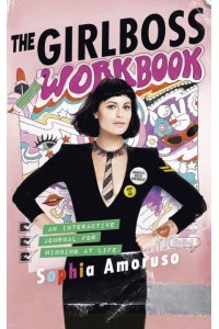 The Girlboss Workbook An Interactive Journal for Winning at Life
