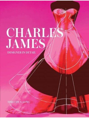 Charles James Designer in Detail