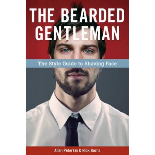 The Bearded Gentleman The Style Guide to Shaving Face